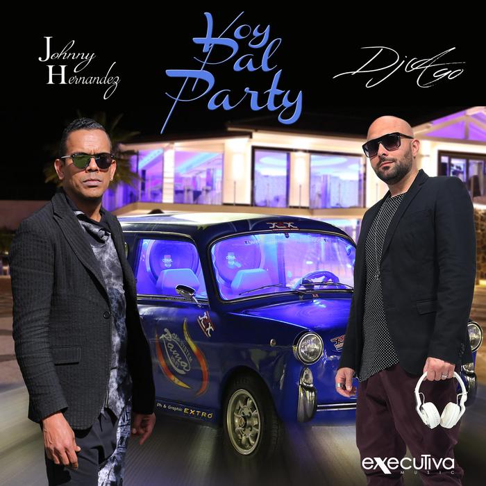 DJ AGO feat JOHNNY HERNANDEZ - Voy Pal Party