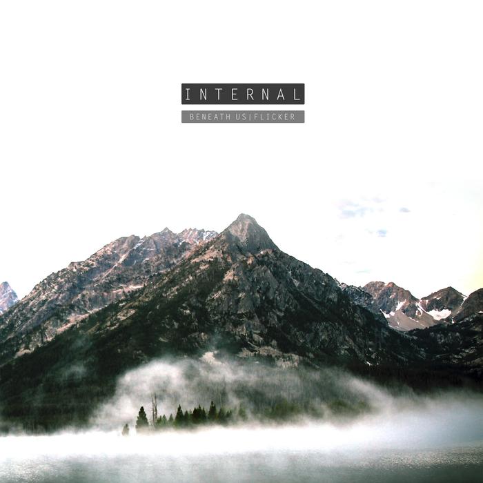 INTERNAL - Beneath Us/Flicker EP