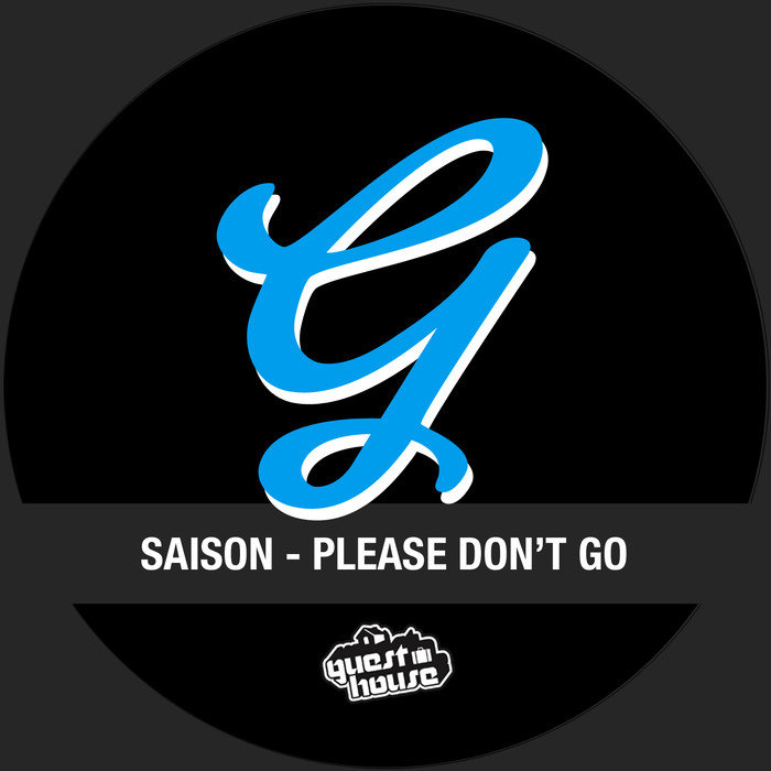 Please Don T Go By Saison On MP3, WAV, FLAC, AIFF & ALAC At Juno.