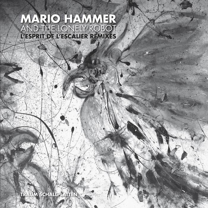 MARIO HAMMER & THE LONELY ROBOT - L'esprit De L'escalier (Remixes)
