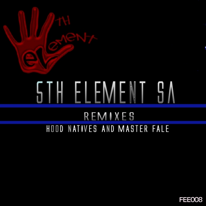 5TH ELEMENT SA - 5Th Element SA Remixes Hood Natives & Master Fale
