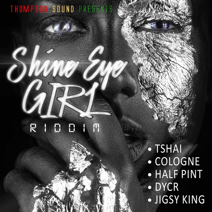 TSHAI/COLOGNE/HALF PINT/DYCR/JIGSY KING - Shine Eye Girl Riddim