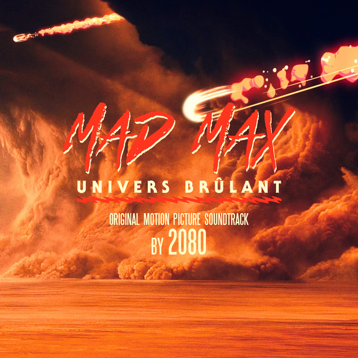 2080 - Mad Max: Univers Brulant (Original Motion Picture Soundtrack)