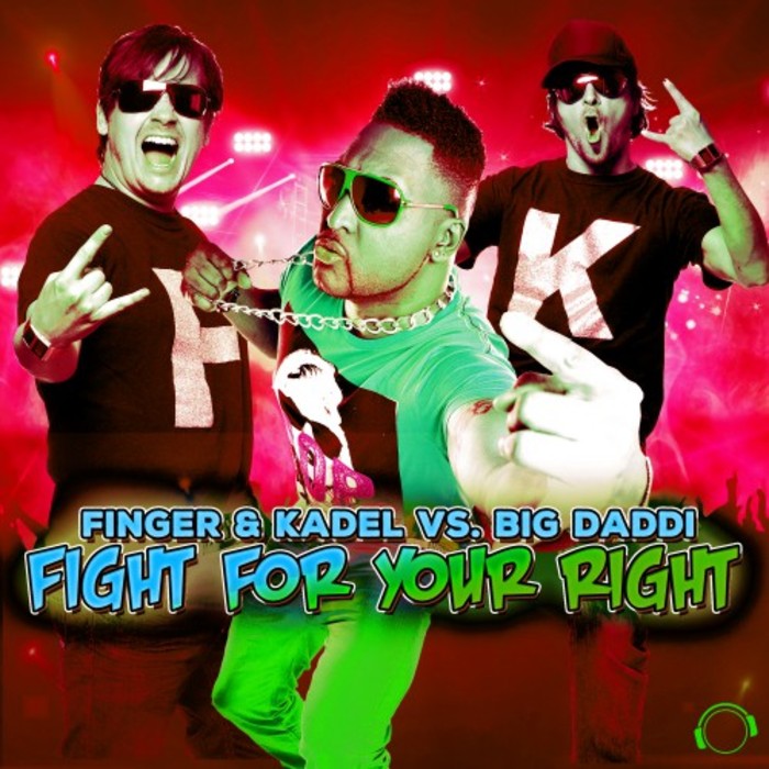 FINGER & KADEL vs BIG DADDI - Fight For Your Right (The Remixes)