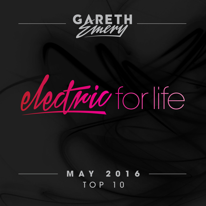 VARIOUS/GARETH EMERY - Electric For Life Top 10/May 2016