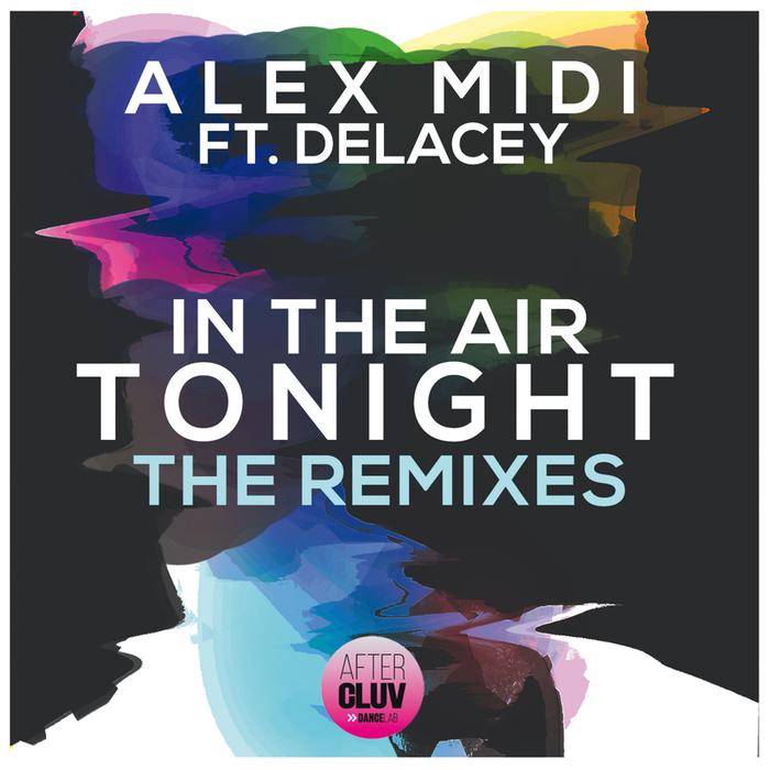 ALEX MIDI feat DELACEY - In The Air Tonight (The Remixes)