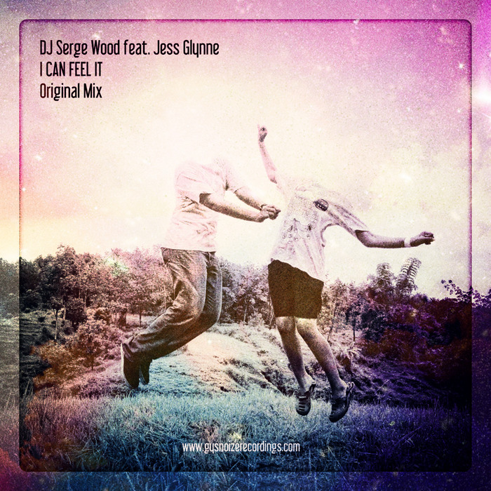 DJ SERGE WOOD feat JESS GLYNNE - I Can Feel It
