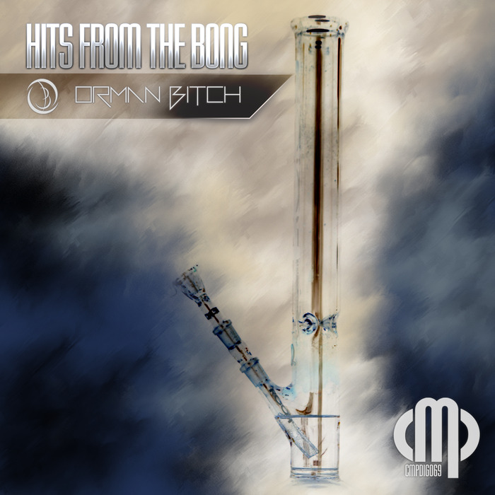 ORMAN BITCH - Hits From The Bong