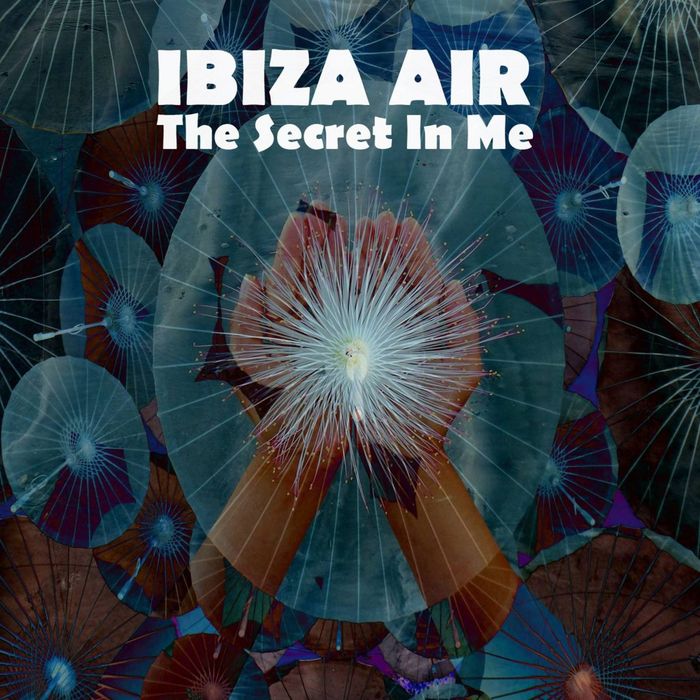 IBIZA AIR - The Secret In Me