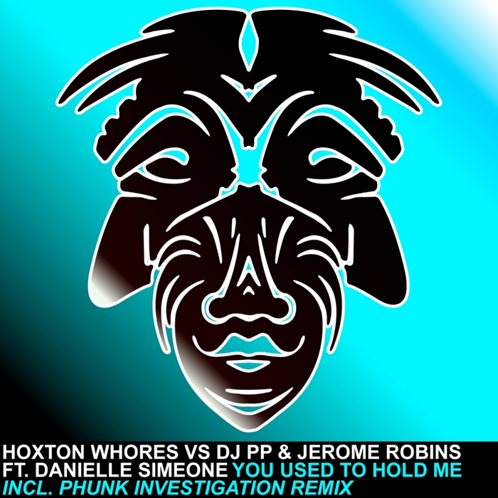 HOXTON WHORES vs DJ PP/JEROME ROBINS feat DANIELLE SIMEONE - You Used To Hold Me