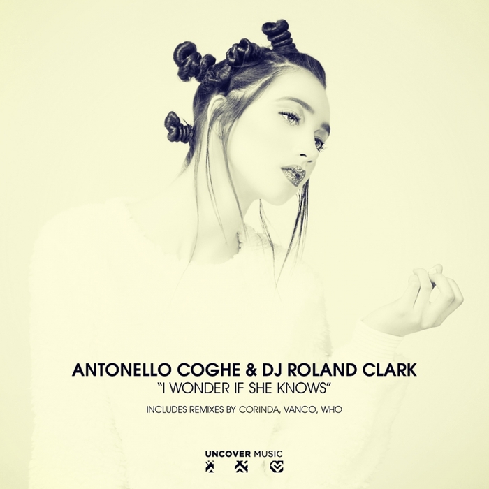 ANTONELLO COGHE/DJ ROLAND CLARK - I Wonder If She Knows