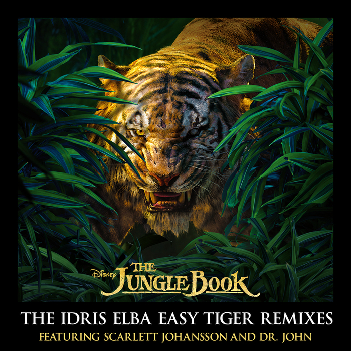 SCARLETT JOHANSSON/DR JOHN/THE NITE TRIPPERS - The Jungle Book: The Idris Elba Easy Tiger Remixes