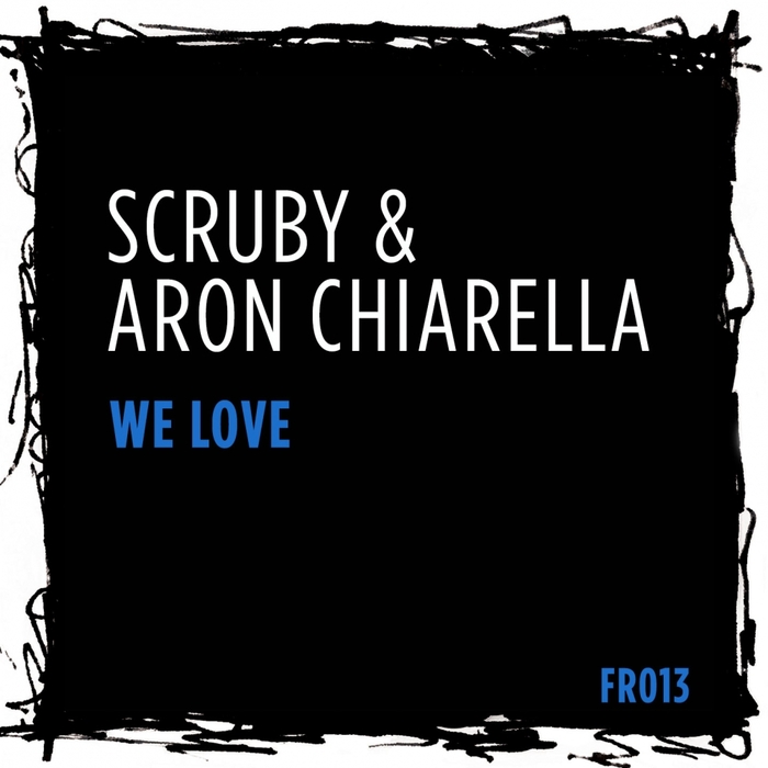 SCRUBY/ARON CHIARELLA - We Love