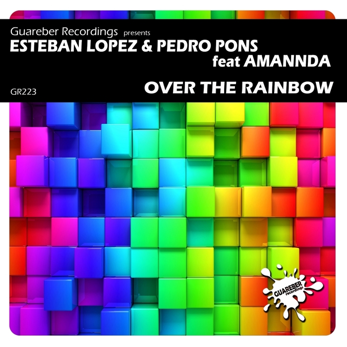 ESTEBAN LOPEZ/PEDRO PONS feat AMANNDA - Over The Rainbow