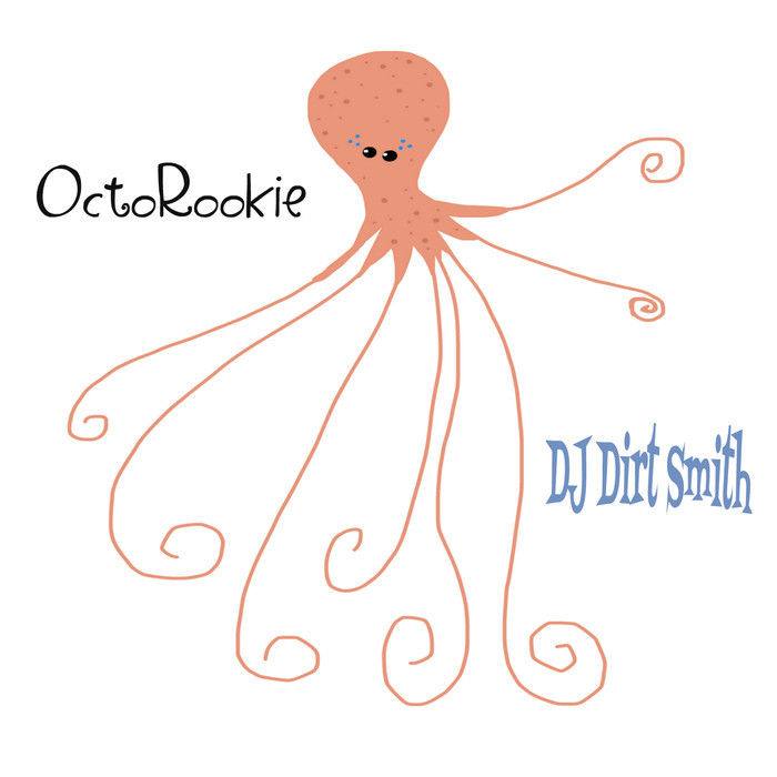 DJ DIRT SMITH - OctoRookie