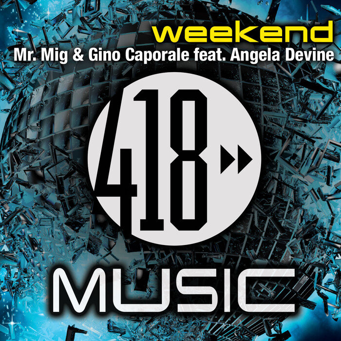 MR MIG/GINO CAPORALE/ANGELA DEVINE - Weekend