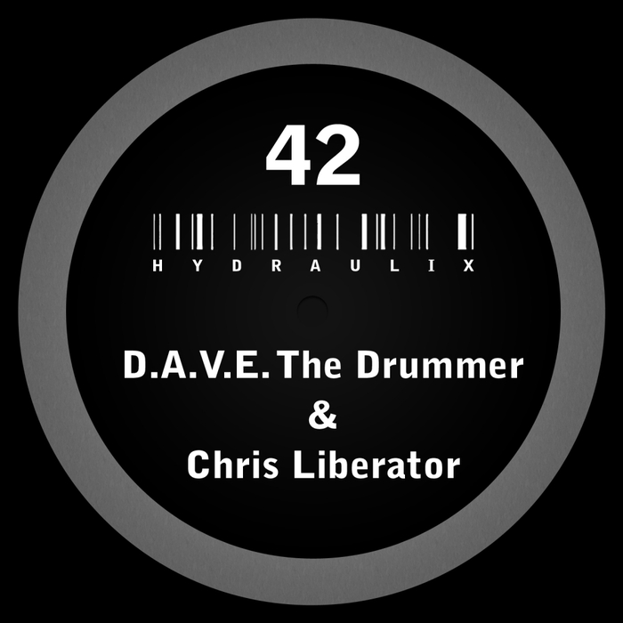 D.A.V.E THE DRUMMER & CHRIS LIBERATOR - Hydraulix 42