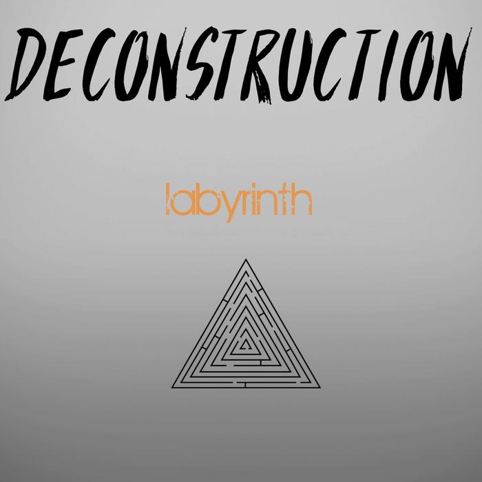 DECONSTRUCTION - Labyrinth