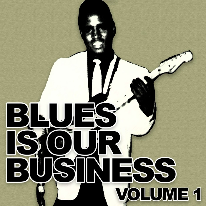VARIOUS - Blues Is Our Business Vol 1