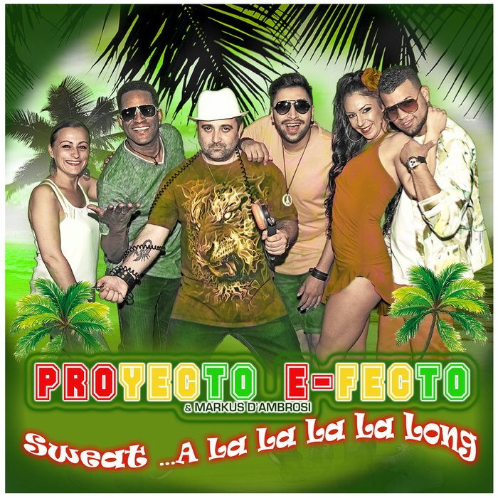 PROYECTO E-FECTO/MARKUS D'AMBROSI - Sweat... A La La La La Long