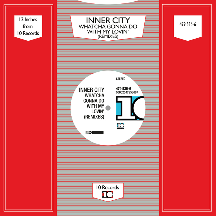 INNER CITY - Whatcha Gonna Do With My Lovin' (Remixes)