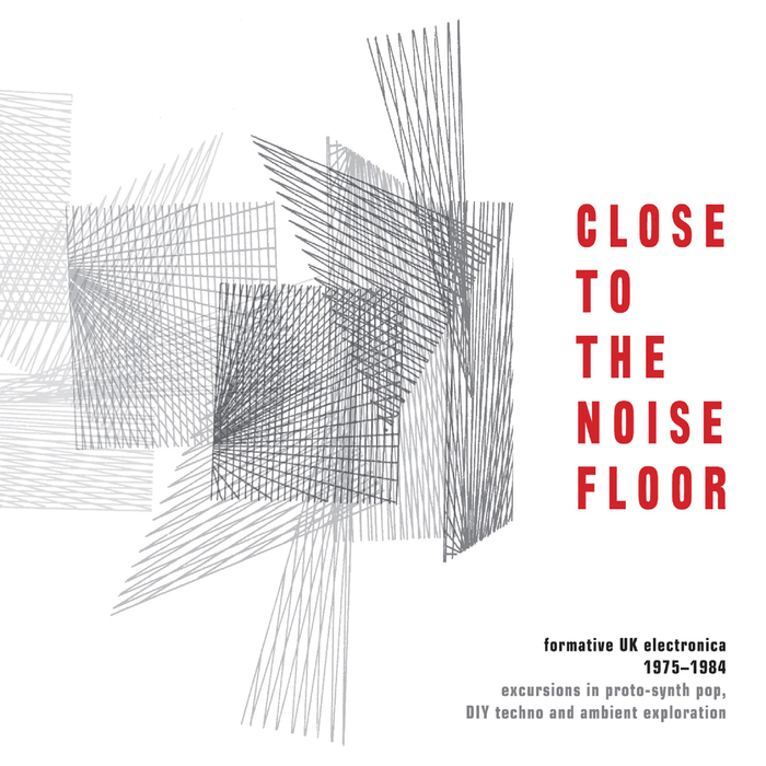 VARIOUS - Close To The Noise Floor (Formative UK Electronica 1975-1984)