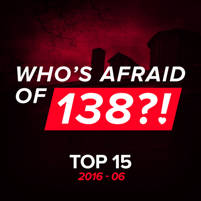VARIOUS - Who's Afraid Of 138?! Top 15 2016-06