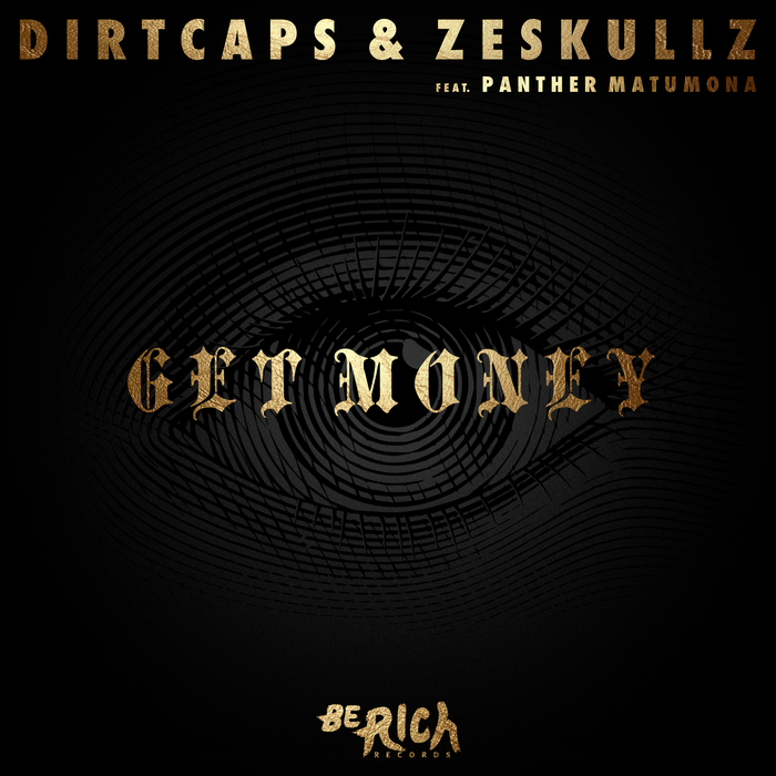 DIRTCAPS & ZESKULLZ feat PANTHER MATUMONA - Get Money
