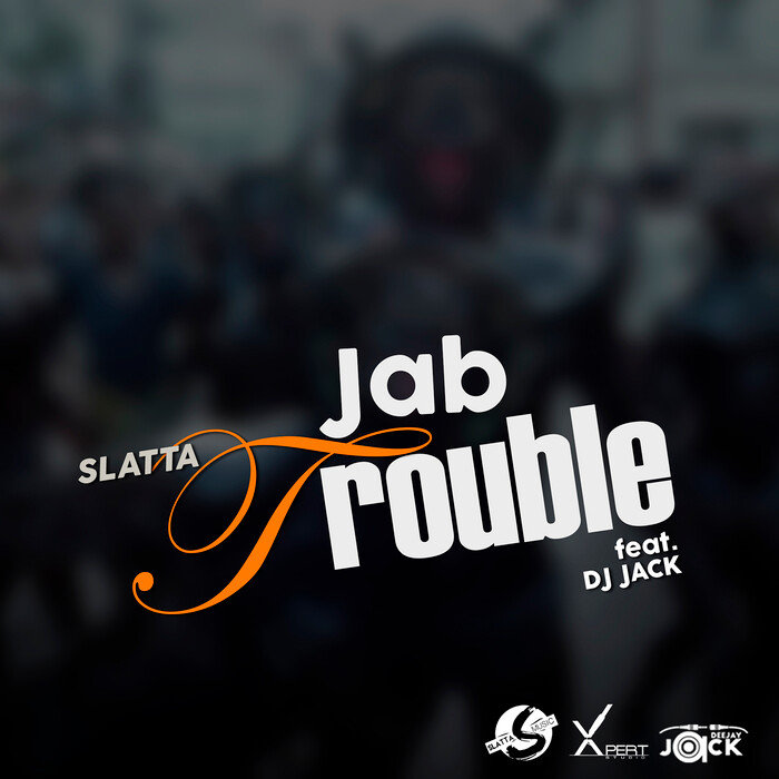 SLATTA feat DJ JACK - Jab Trouble