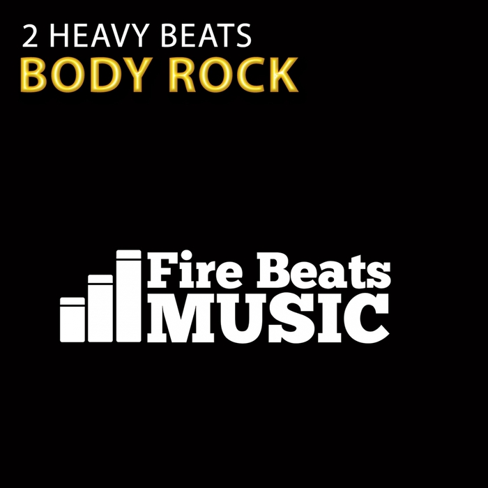 2 HEAVY BEATS - Body Rock