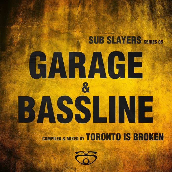 VARIOUS/TORONTO IS BROKEN - Sub Slayers/Series 05 - Garage Bassline