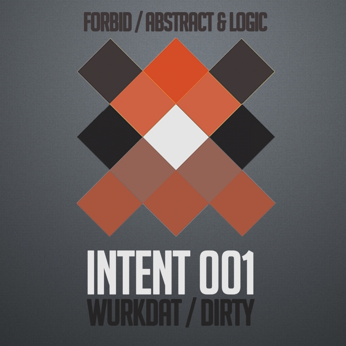 FORBID/ABSTRACT & LOGIC - Wurkdat/Dirty EP