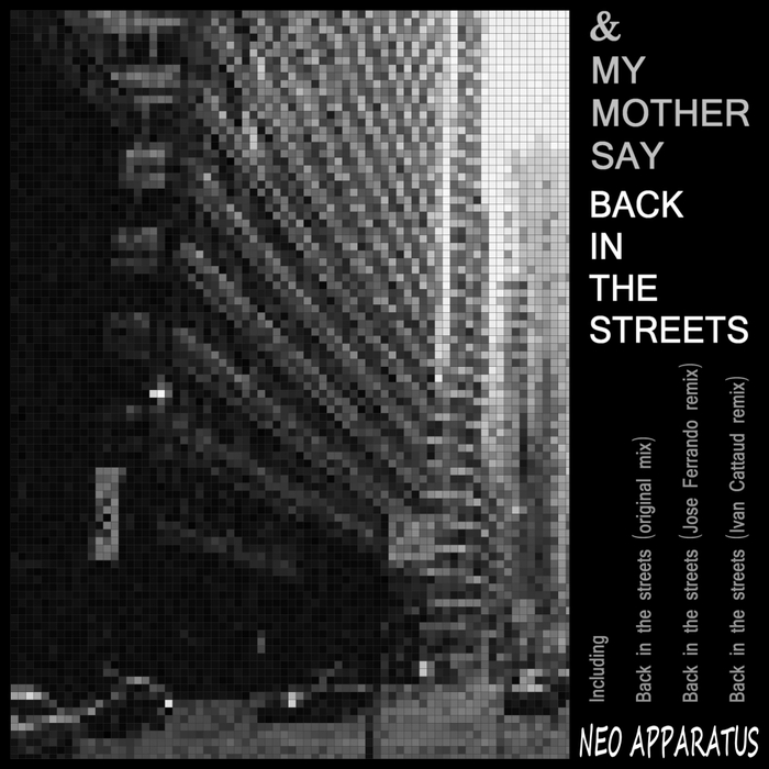 & MY MOTHER SAY - Back In The Streets