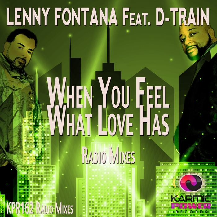 LENNY FONTANA feat D-TRAIN - When You Feel What Love Has (Radio Mixes)