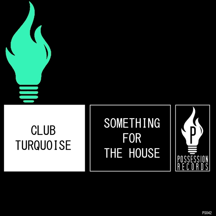 CLUB TURQUOISE - Something For The House