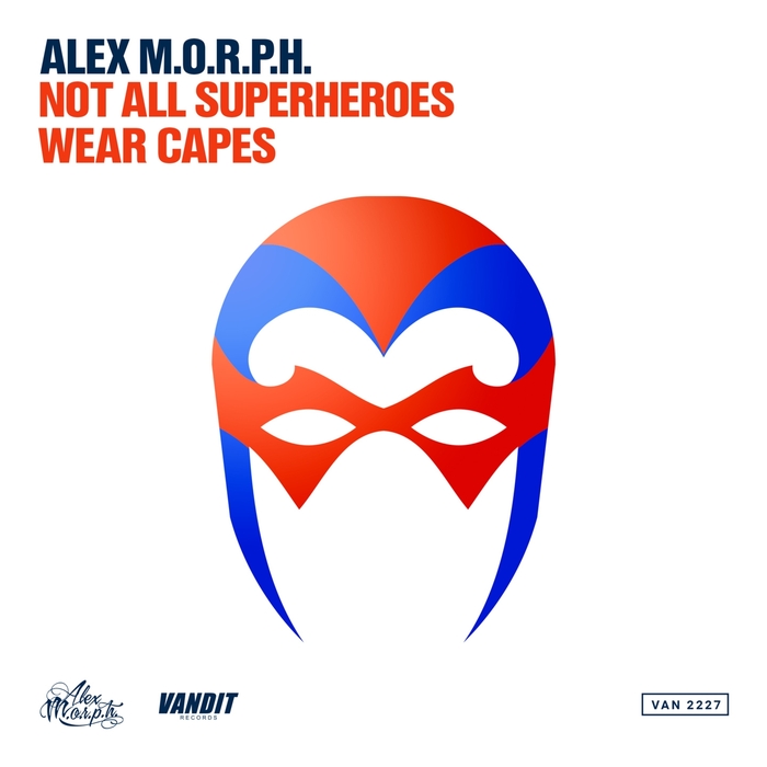 ALEX MORPH - Not All Superheroes Wear Capes (Club Mix)