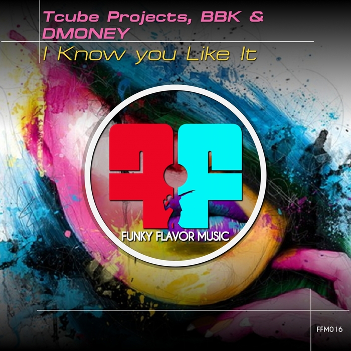 TCUBE PROJECTS/BBK & DMONEY - I Know You Like It