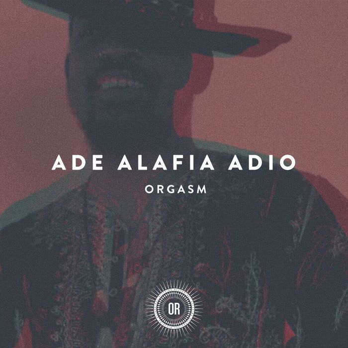 ADE ALAFIA ADIO - Orgasm