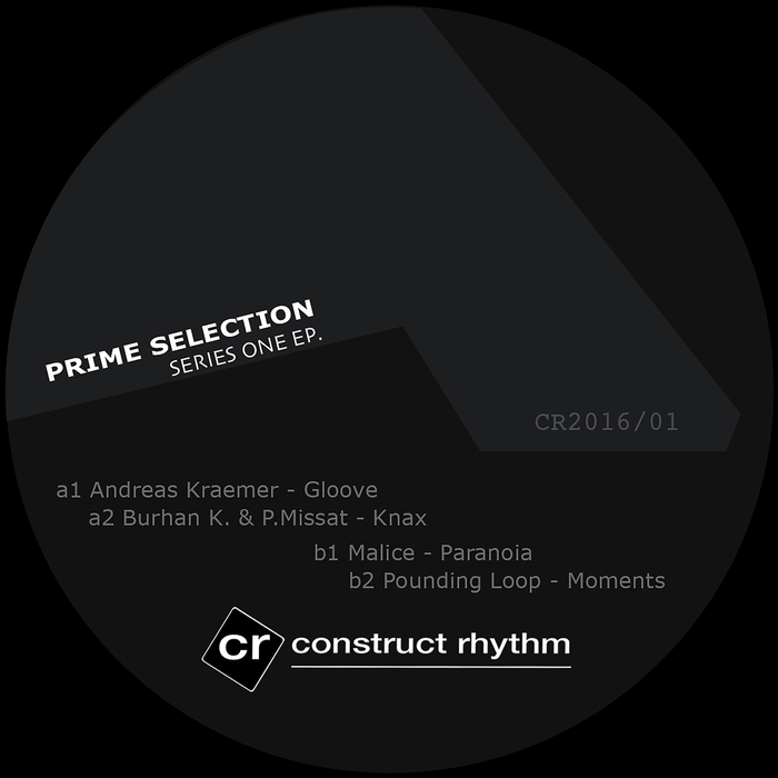 ANDREAS KRAEMER/BURHAN K & P MISSAT/MALICE/POUNDING LOOP - Construct Rhythm, Prime Selection Series One EP