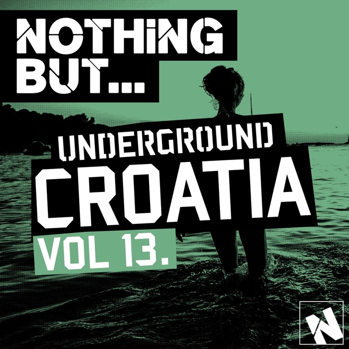 VARIOUS - Nothing But... Underground Croatia Vol 13