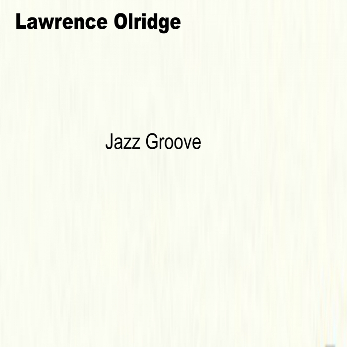 LAWRENCE OLRIDGE - Jazz Groove