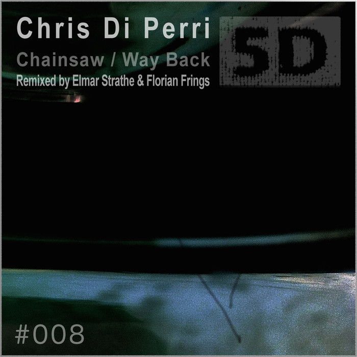 CHRIS DI PERRI - Chainsaw/Way Back