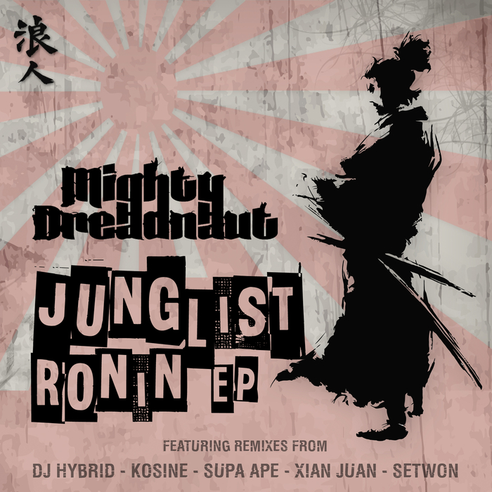 THE MIGHTY DREADNAUT - Junglist Ronin Remixes