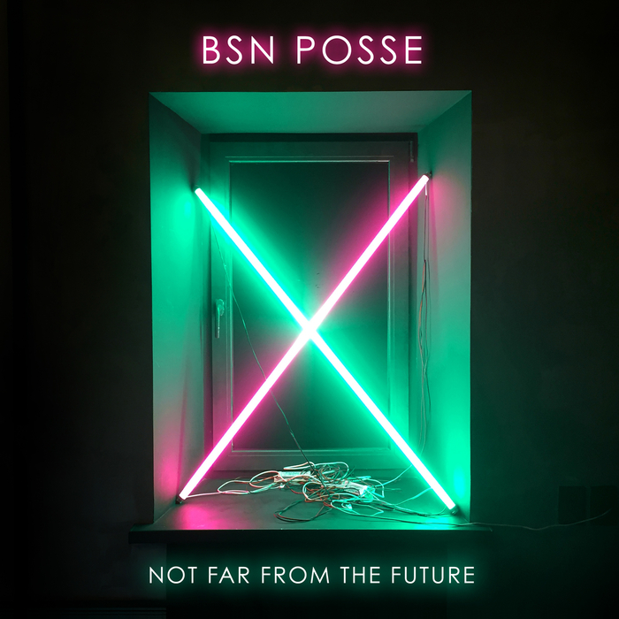 BSN POSSE - Not Far From The Future