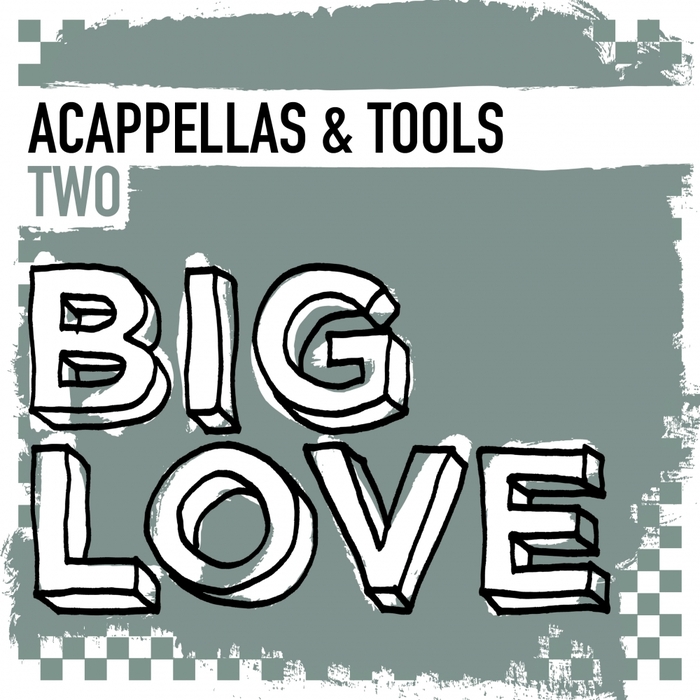 VARIOUS - Big Love Acappellas & Tools 2