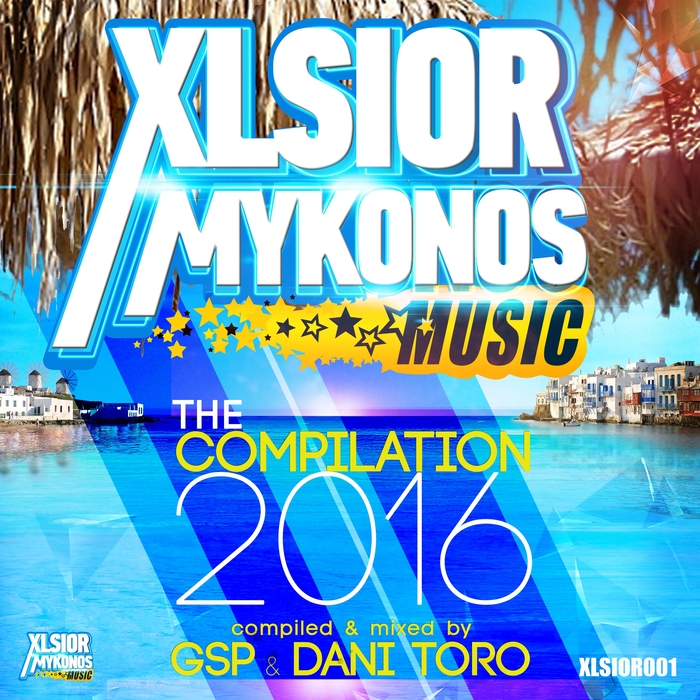 VARIOUS/GSP & DANI TORO - Xlsior Mykonos - The Compilation 2016