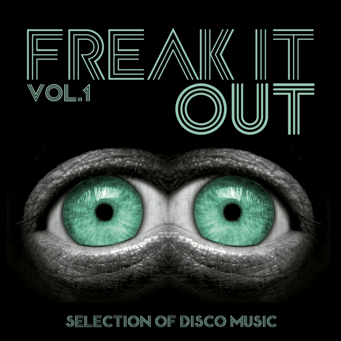 VARIOUS - Freak It Out Vol 1 - Selection Of Disco Music, Nu And Italo Disco