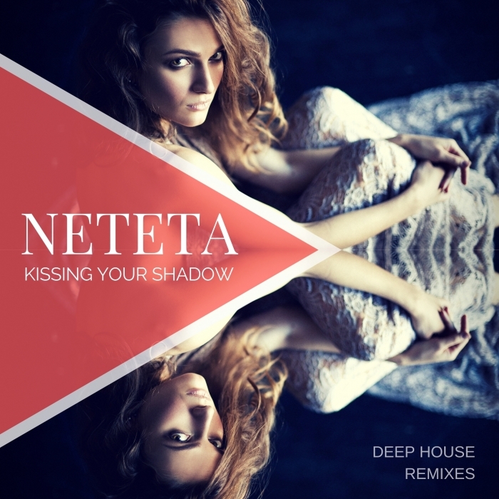 NETETA - Kissing Your Shadow (Deep House Remixes)