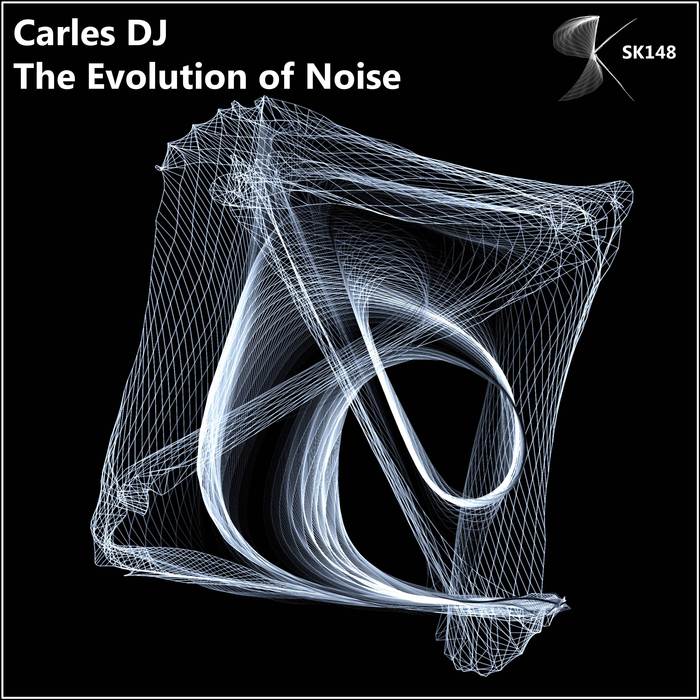 CARLES DJ - The Evolution Of Noise