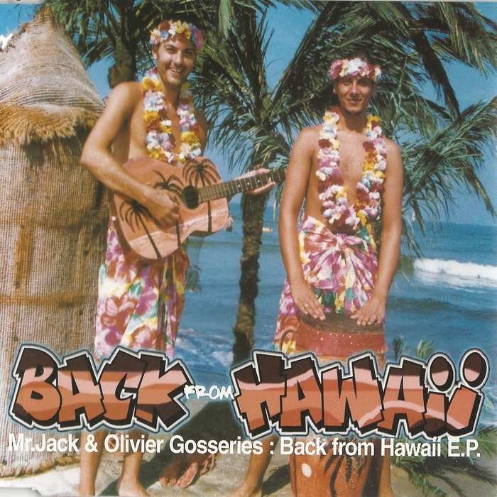 MR JACK/OLIVIER GOSSERIES - Back From Hawaii